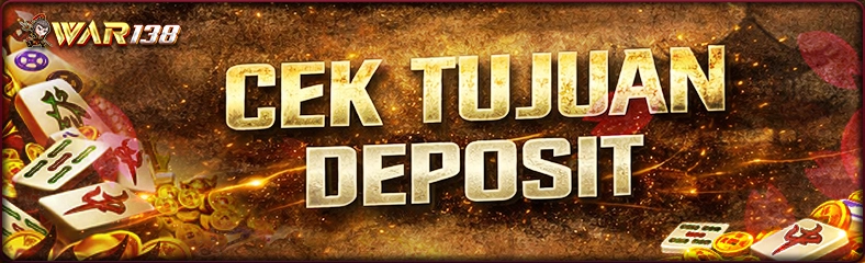 CEK TUJUAN DEPOSIT